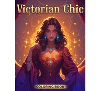 Victorian Chic Coloring Book: Charming Coloring pages featuring Vintage Era Ladies Designs for Teens and Adults Fun and Calm