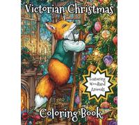 Victorian Christmas Coloring Book Featuring Woodland Animals: 40 Charming, Detailed Coloring Pages of Delightful Animals Decorating Christmas Trees