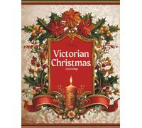 Victorian Christmas: Elegant and Festive Holiday Cut & Collage Image Book for Scrapbooking, Mixed Media, Card Making, and Cut and Create Paper Crafting