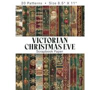 VICTORIAN CHRISTMAS EVE Scrapbook Paper: Vintage Rich Red & Green Christmas Designs Of Embellished Ornaments, Baubles, Royal Santa Claus, Snowflakes & ... Crafts, Collage, Classic Holiday Elegance