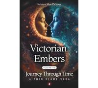 Victorian Embers: Journey Through Time: A Twin Flame Saga: Volume 8