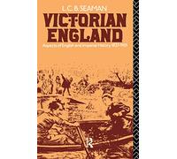 Victorian England: Aspects of English and Imperial History 1837-1901