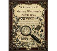 Victorian Era 50 Mystery Wordsearch Puzzle Book: Cozy Atmospheric Stories, Victorian Vocabulary & Social History Notes (Historical Mystery Wordsearch Collection)