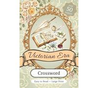 Victorian Era Crossword Puzzle Book: Large Print Crosswords Where You'll Find All the Romance, Royalty, Manners, and More | 6x9 inches, 110 Pages | Gift for Vacations, Holidays, and Free Time