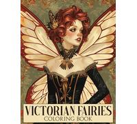 Victorian Fairies Coloring Book: Elegant Coloring pages featuring Romantic Era Fairy Designs for Adults Teens and Girls Relaxation and Creativity