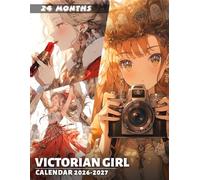 Victorian Girl Calendar 2026 - 2027: Timeless Historical Glamour and Iconic Fashion Moments Framed Within 24 Months of Refined Yearly Planning