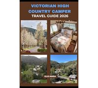 VICTORIAN HIGH COUNTRY CAMPER TRAVEL GUIDE 2026