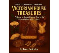 Victorian House Treasures: A Room-by-Room Guided Tour of the Past to Colour and Explore
