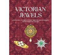 Victorian Jewels: A Romantic Coloring Voyage Through Grand Designs and Sentimental Motifs (Eras of Elegance: Antique Jewelry Coloring Series)