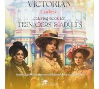 Victorian Ladies Coloring Book For Teenagers & Adults: Featuring 60 Beautiful Illustrations with Elegant Victorian Ladies (Coloring and Activity Book For Kids & Adults)
