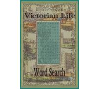 Victorian Life Word Search: Word Searches with Easy to Read Print about Traditions, Fashion, Architecture and More |6x9 inches, 110 pages| 50+ Puzzles - Great for Vacations, Holidays and Free Times