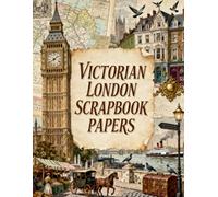 Victorian London Scrapbook Papers: Historic Landmarks, Horse Carriages, River Thames, Street Scenes & Victorian Ephemera