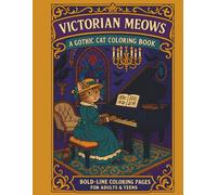 Victorian Meows A Gothic Cat Coloring Book: Bold-Line Coloring Pages For Adults & Teens