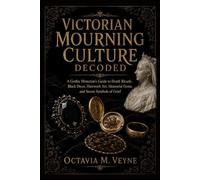 Victorian Mourning Culture Decoded: A Gothic Historian’s Guide to Death Rituals, Black Dress, Hairwork Art, Memorial Gems, and Secret Symbols of Grief