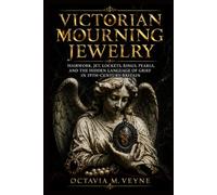 Victorian Mourning Jewelry: Hairwork, Jet, Lockets, Rings, Pearls, and the Hidden Language of Grief in 19th-Century Britain