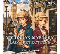 Victorian Mystery Lady Detectives Coloring Book for Adults: Elegant Detective Girls, Secret Cases, and Vintage Clues