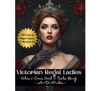 Victorian Regal Ladies: 200 Pages of Victorian Queens, Crowns & Mandalas for Adults and Teens | Elegant Historical Fashion & Mindful Coloring for Creative Relaxation