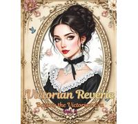 Victorian Reverie: Back to the Victorian Era: A Victorian-Inspired Adult Coloring Book of 40 Elegant Portraits
