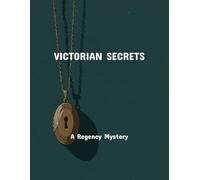 Victorian Secrets: A Regency Mystery