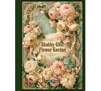 Victorian Shabby Chic Flower Garden Junk Journal Workbook for Beginners & Seasoned Crafters Paper Craft Scrapbooking Card Making