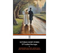 Victorian Short Stories Of Troubled Marriages: Strong Women Characters Fiction Of Troubled Marriages And Female Equality Stories