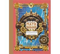 Victorian Steampunk Graph Paper Notebook: Copper Orange & Blue Vintage Design | 5×5 mm Quad Ruled Grid, Large Print | 120 Pages (8.5×11 in / 21.6×27.9 cm) for Math, Geometry, Engineering & Study Notes