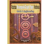 Victorian Steampunk Graph Paper Notebook: Technical Drawing for Math & Engineering | Vintage-Inspired 8.5x11 in (21.6x27.9 cm) Composition Book | 120 ... Rose Victorian Design | Large Print Edition