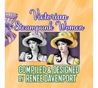 Victorian Steampunk Women: Grayscale Adult Coloring Book