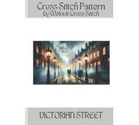 VICTORIAN STREET Cross Stitch Pattern: A beautiful cross stitch pattern for your next project! (Welovit Cross Stitch Patterns)