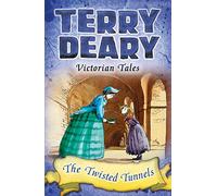 Victorian Tales: The Twisted Tunnels (Terry Deary's Historical Tales)
