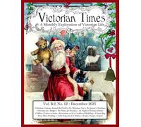 Victorian Times, Vol. B-2 No. 12 - December 2025: A Monthly Exploration of Victorian Life