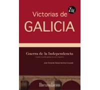 Victorias De Galicia. Guerra De La Independencia (2ª Ed.)