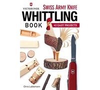Victorinox Swiss Army Knife Book of Whittling: 43 Easy Projects