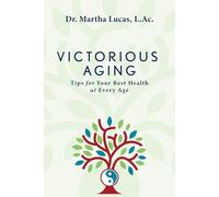 Victorious Aging: Tips for Your Best Health at Any Age