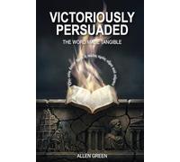 Victoriously Persuaded: The Word Made Tangible