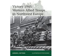 Victory 1945: Western Allied Troops in Northwest Europe: 209 (Elite)