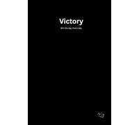 Victory: A journal to document the struggle, discipline, and ultimate rise.