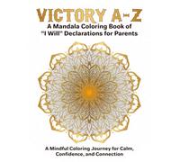 Victory A-Z: A Mandala Coloring Book of I Will Declarations for Parents