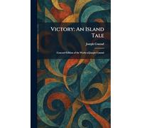 Victory: An Island Tale: Concord Edition of the Works of Joseph Conrad