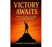Victory Awaits: Steps to Take Charge of Your Destiny