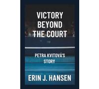 VICTORY BEYOND THE COURT: Petra Kvitová's Story
