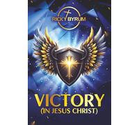 VICTORY: (IN JESUS CHRIST)