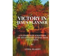 Victory In Jesus Planner: With Scriptures and Encouraging Quotes