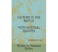 VICTORY IN THE BATTLE SECOND EDITION: MOTIVATIONAL QUOTES