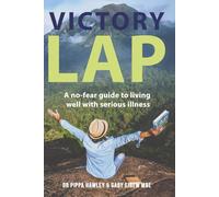 Victory Lap: A no-fear guide to living well with serious illness