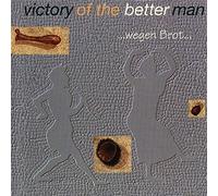 Victory of the Better Man - Wegen Brot