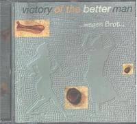 Victory of the Better Man - Wegen Brot [Import]