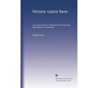 Victory starts here: a 35-year history of the US Army Training and Doctrine Command
