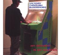 Victory Through Surrender - My Servant Is My Master