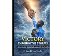 VICTORY THROUGH THE STORMS, Overcoming life's challenges with God's help